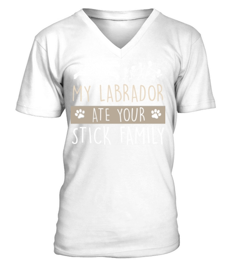My Labrador ate your stick family V-Neck T-shirt