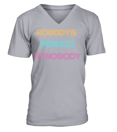 NOBODY IS PERFECT IM NOBODY V-Neck T-shirt