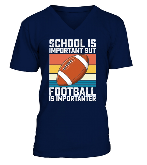 School Is Important But Football Is Importanter V-Neck T-shirt