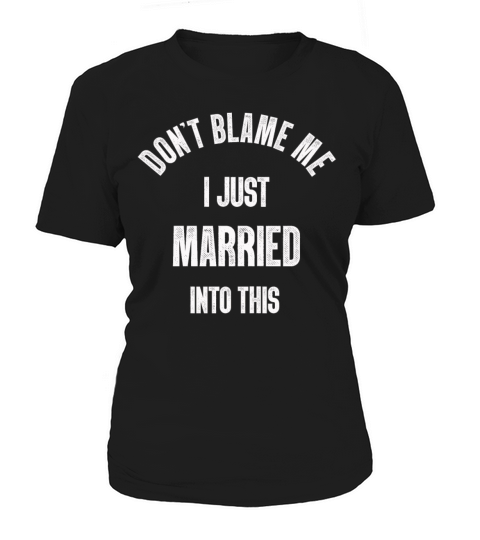 Dont Blame Me I Married Into This Vintage Funny Women's T-Shirt