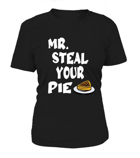 Funny Mr Steal Your Pie Thanksgiving Women's T-Shirt