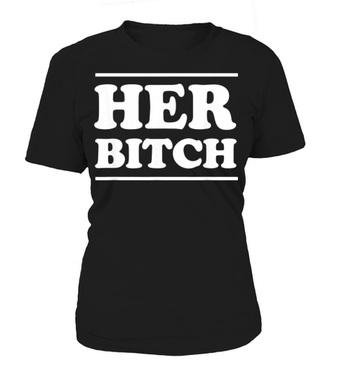 HER BITCH Kinky Couples Outfit FemDom Master Slave Women's T-Shirt