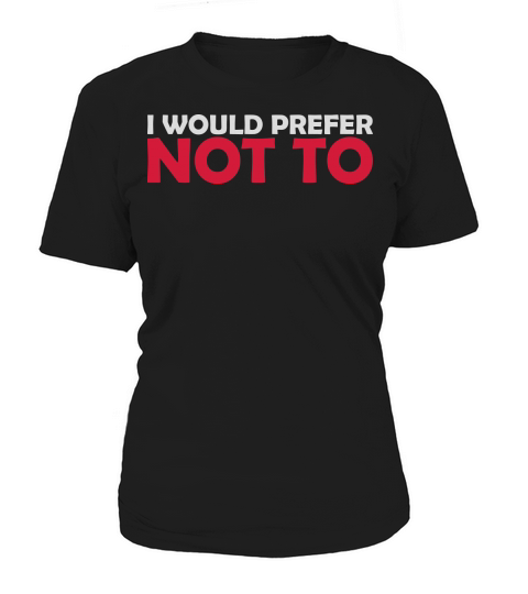I prefer not to Women's T-Shirt