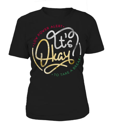 Its okay to take a break inspirational quotes Women's T-Shirt