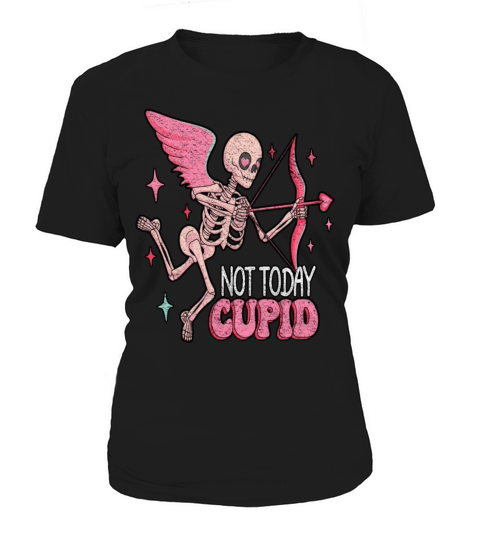 Not Today Cupid Anti Valentines Day Women's T-Shirt