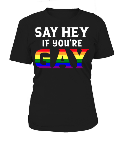 Say Hey If Youre Gay LGBTQ Rainbow Flag Month Women's T-Shirt