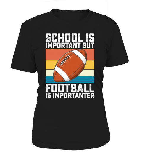 School Is Important But Football Is Importanter Women's T-Shirt