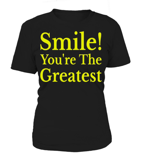 Smile YouRe The Greatest Saying Quote Women's T-Shirt