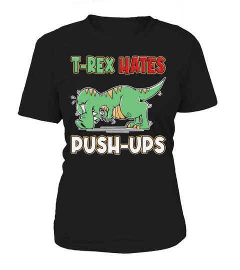T-Rex Hates Push-Ups Funny Humor Workout Fitness Women's T-Shirt