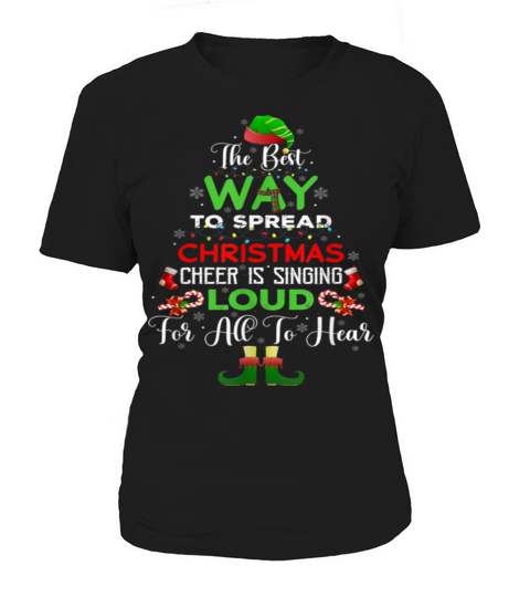 The Best Way To Spread Christmas Cheer Is Singing Women's T-Shirt