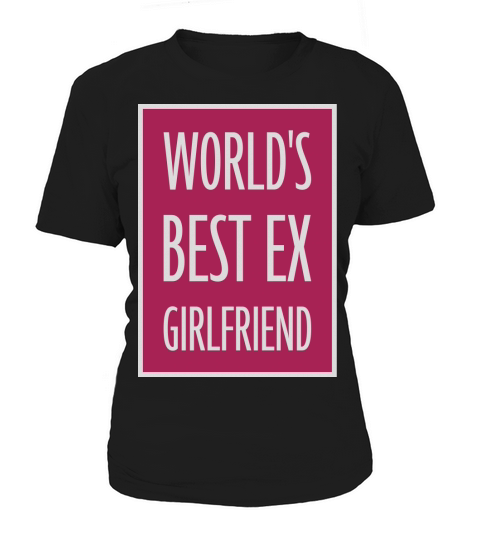 worlds best ex girlfriend Women's T-Shirt