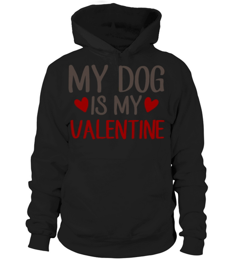 Best Valentines Day My Dog is My Valentine409 Hoodie Unisex