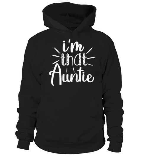 I am That Auntie Hoodie Unisex