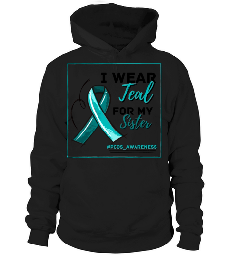 I Wear Teal For My Sister PCOS Teal Ribbon Hoodie Unisex