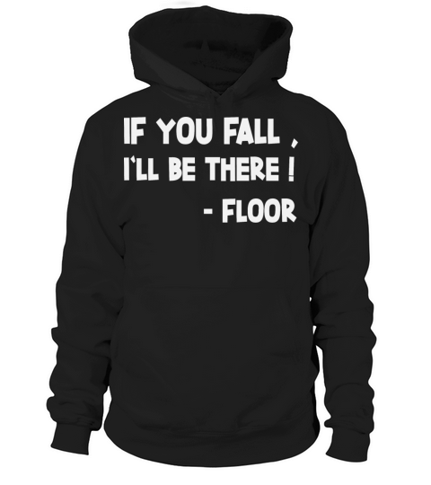 If You Fall I ll Be There Floor Hoodie Unisex