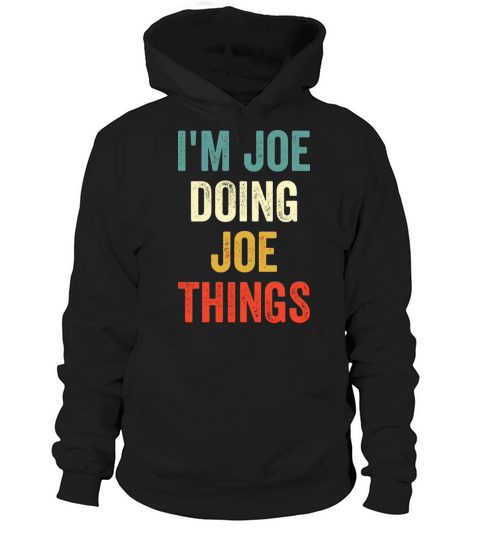 IM Joe Doing Joe Things Funny Vintage First Name Hoodie Unisex