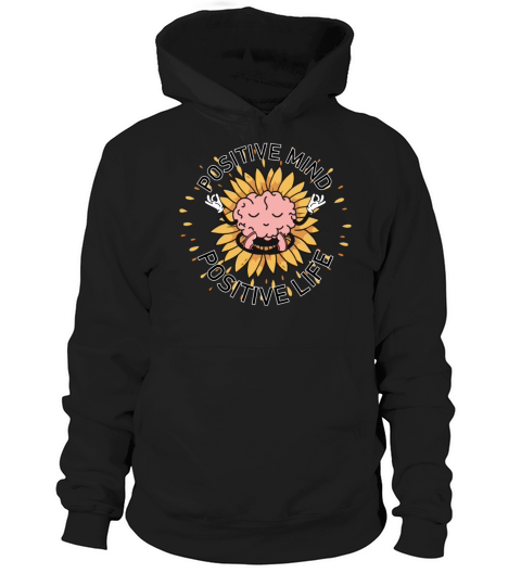 Positive Mind Positive Life Brain Sunflower Positi Hoodie Unisex