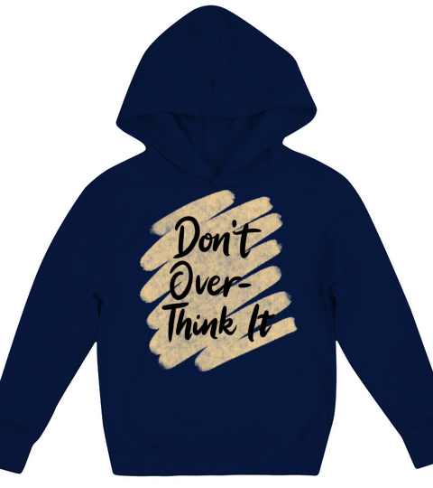 Don’t overthink it Kids Hoodie