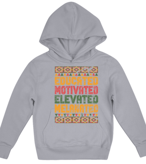 Educated Motivated Elevated Melanated Melanin Kids Hoodie