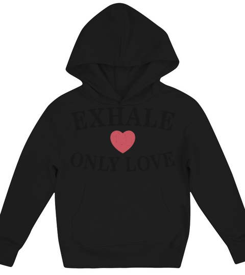 Exhale Only Love Ladies Kids Hoodie