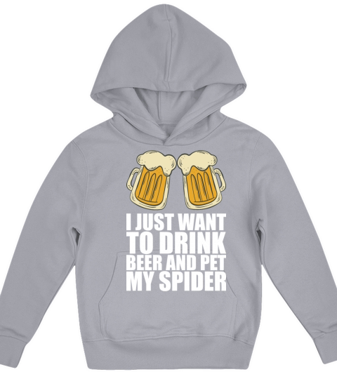 I Just Want To Drink Beer And Pet My Spider Kids Hoodie