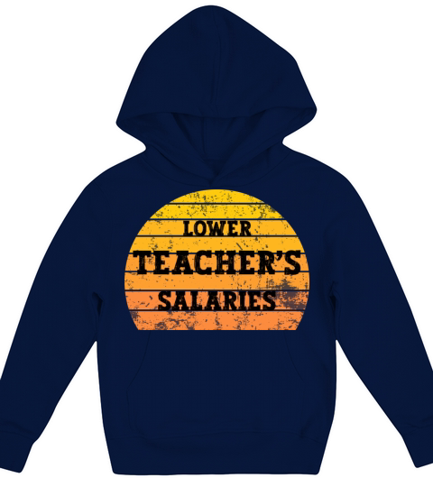 Lower Teacher Salaries Kids Hoodie