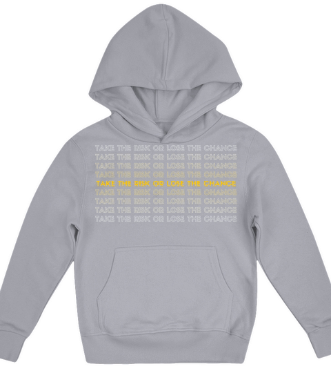 TAKE THE RISK OR LOSE THE CHANCE Kids Hoodie