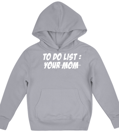 To Do List Your Dad Mom Sarcasm Sarcastic Kids Hoodie