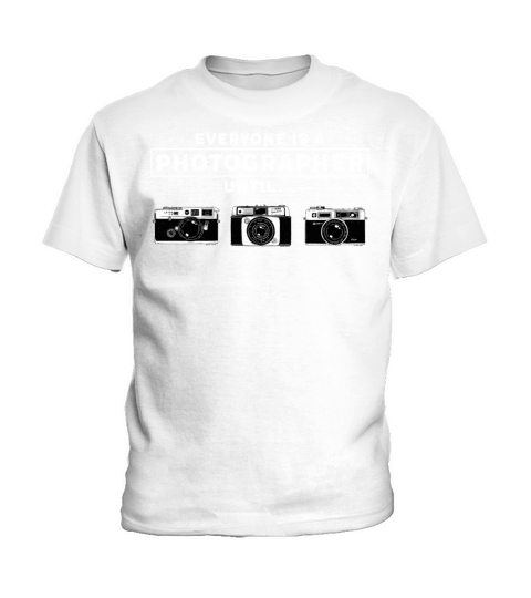 Everyone Is A Photographer Until Kids T-Shirt