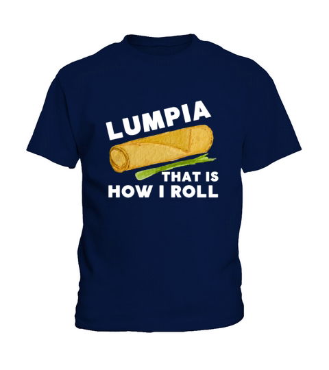 Filipino Pride Pinoy Spring Roll Lumpia Thats How Kids T-Shirt