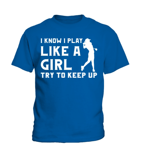 Golfer - I know I play like a girl try to keep up Kids T-Shirt