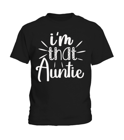 I am That Auntie Kids T-Shirt