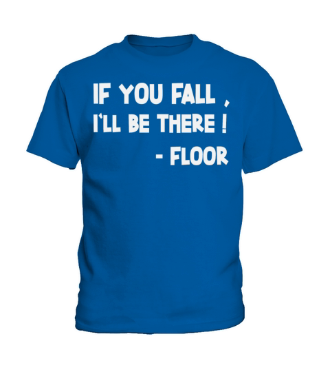 If You Fall I ll Be There Floor Kids T-Shirt