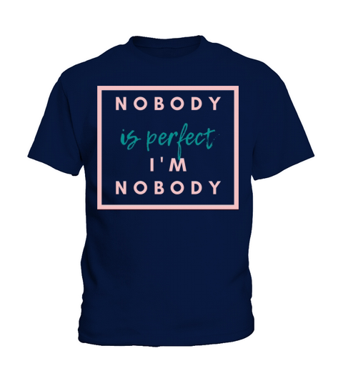 NOBODY IS PERFECT IM NOBODY Kids T-Shirt