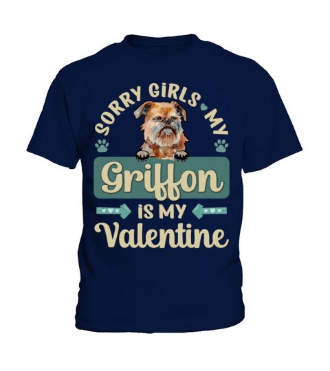 Sorry Girls My Griffon Is My Valentine Kids T-Shirt