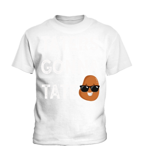 Taters Gonna Tate Potato Tater Tot Foodie Food Kids T-Shirt