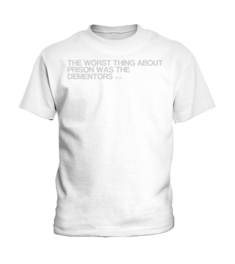 THE WORST THING ABOUT PRISON WAS THE DEMENTORS Kids T-Shirt