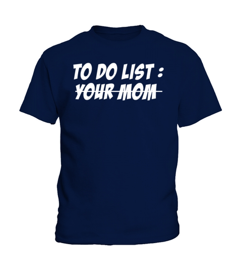 To Do List Your Dad Mom Sarcasm Sarcastic Kids T-Shirt