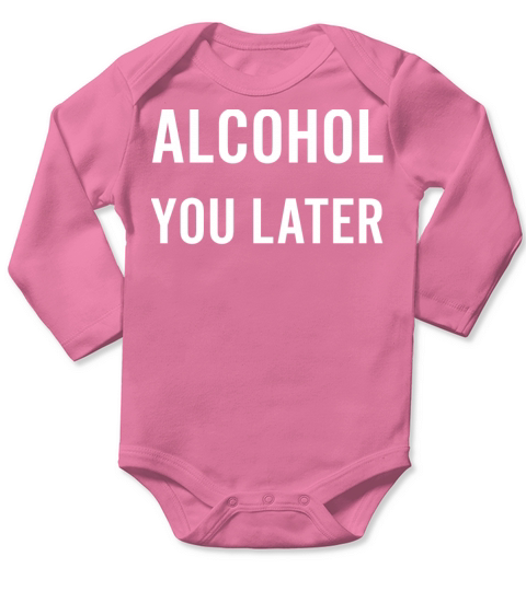 Anti Valentines Day Party Quotes Alcohol You Later Long Sleeve Baby One-Piece