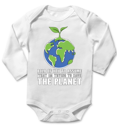Global Warming Bold Of You To Assume Environmental Long Sleeve Baby One-Piece