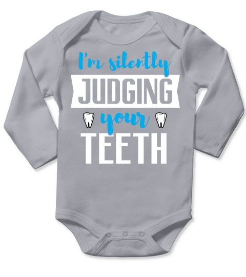 I’m Silently Judging Your Teeth - Funny Dentist Long Sleeve Baby One-Piece