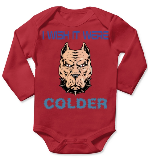 I WISH IT WERE COLDER Long Sleeve Baby One-Piece