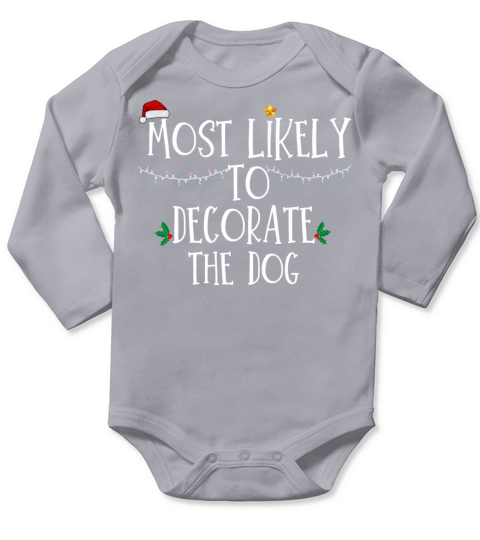 Most Likely To Decorate The Dog Xmas Family Matchi Long Sleeve Baby One-Piece