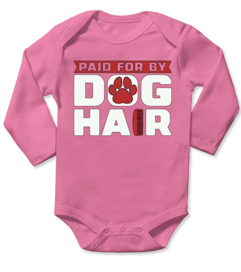 Pet Groomer Paid For By Fur Animal Stylist Groomer Long Sleeve Baby One-Piece