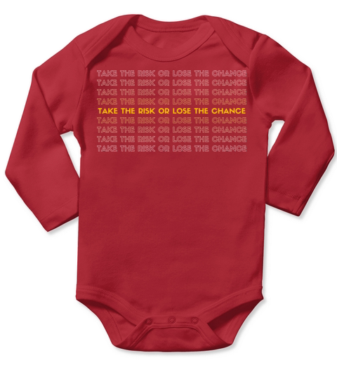 TAKE THE RISK OR LOSE THE CHANCE Long Sleeve Baby One-Piece