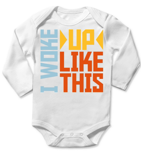 woke up like this Long Sleeve Baby One-Piece
