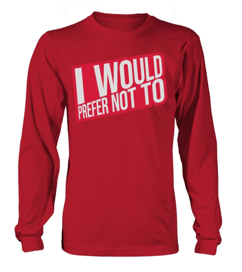 I prefer not to Long sleeved Unisex