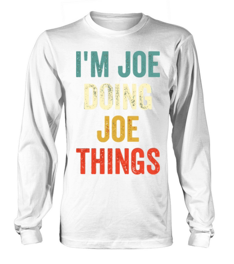 IM Joe Doing Joe Things Funny Vintage First Name Long sleeved Unisex