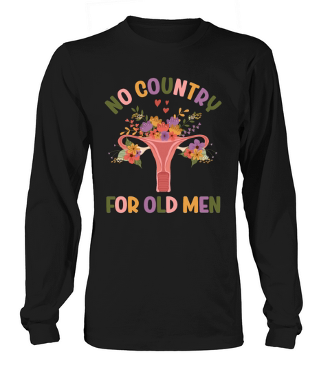 No Country For Old Men Floral Uterus Feminist Long sleeved Unisex