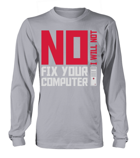 not fix your computer Long sleeved Unisex